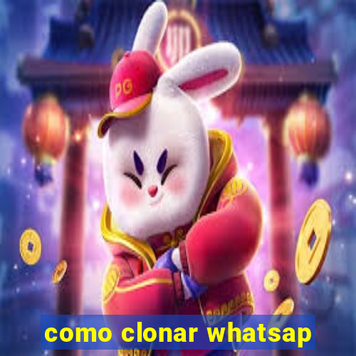 como clonar whatsap